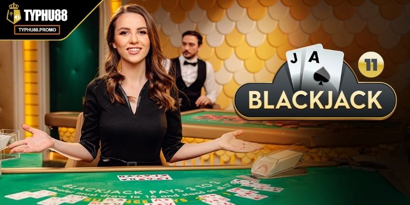 Tổng quát về thể loại game bài Blackjack TYPHU88